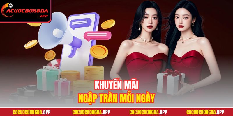 Khuyến mãi ngập tràn mỗi ngày