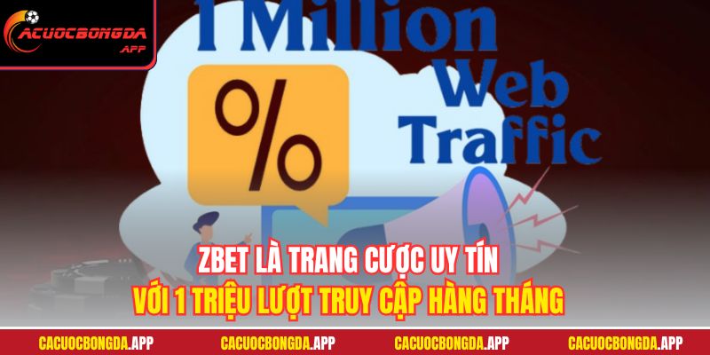 ZBET là trang cược uy tín với 1 triệu lượt truy cập hàng tháng